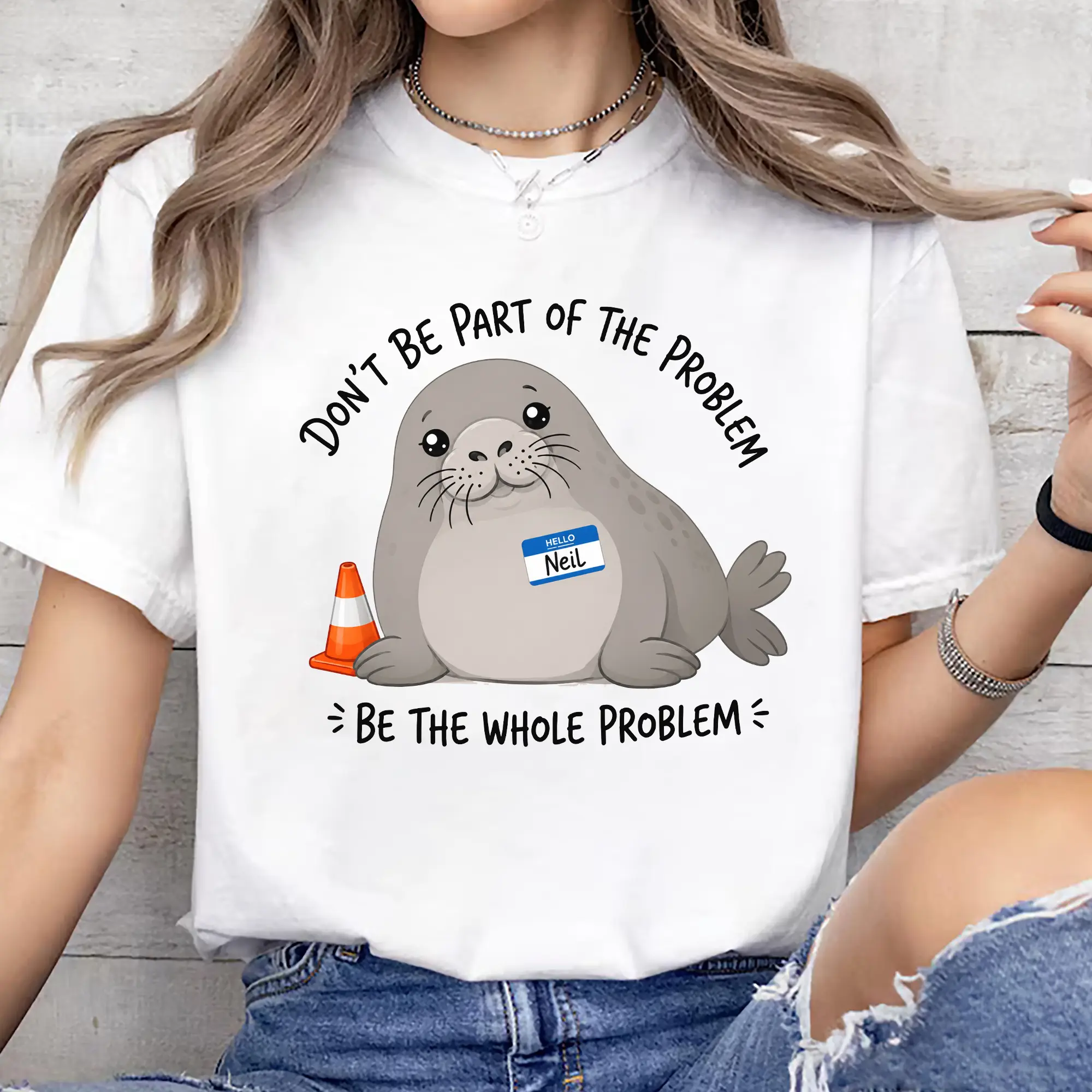 Neil Shirt, Funny Neil The Seal Shirt, Be the Whole Problem Shirt, Tasmania Seal Shirt