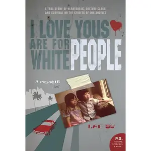 I Love Yous Are for White People: A Memoir by Lac Su [Paperback Book]