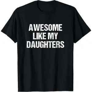 Awesome Like My Daughters Mom Dad Mother's Day Father's Day T-Shirt 100% cotton T-shirt