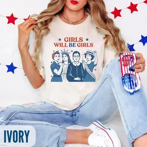 Graphic T-shirt Girls Will Be Girls Comfort Colors Shirt, Patriotic Feminist 4th of July Tee |   feminist tee, patriotic shirt, independence day outfit, strong women graphic tee, casual cotton top, summer outfit, viral TikTok trend
