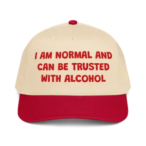 I Am Normal And Can Be Trusted With Alcohol Funny 5 Panel Mid Profile Hat | Unhinged Drunk Drinking Gift Cap College Bachelorette Party