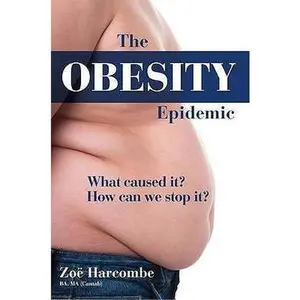 USED-The Obesity Epidemic: What Caused It? How Can We Stop It? by Zoe Harcombe (Hardcover)