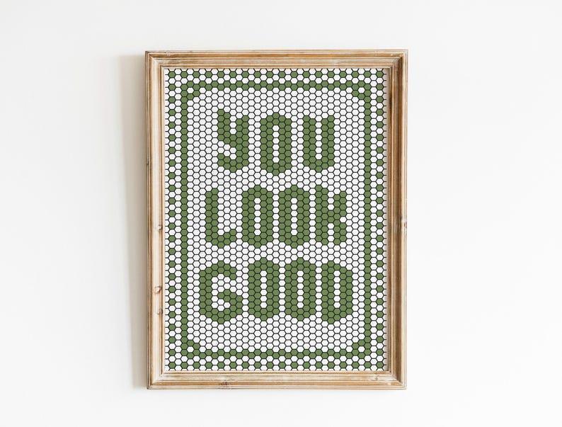 You Look Good Art Print, Mosaic Tile Hexagon Letter Quote Poster, Sage Green Wall Art, Tile Typography, Bathroom Decor Art, Green Print