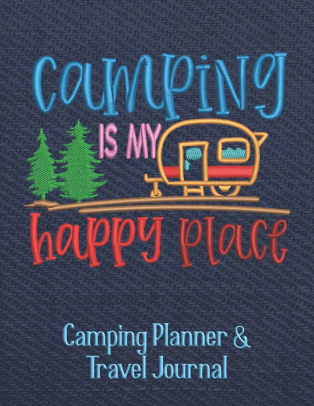 Camping Planner and Travel Journal: Large Tent and RV Camping Logbook for Pre-Trip Planning, Tracking Campgrounds, and Recording Memories