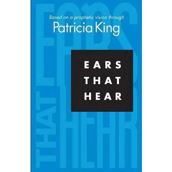USED-Ears that Hear: Based on a Prophetic Vision by King, Patricia (Paperback)