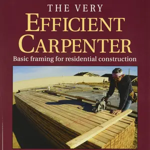 The Very Efficient Carpenter: Basic Framing for Residential Construction/Fpbp -- Larry Haun - Paperback