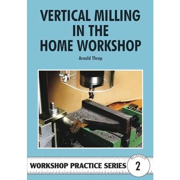USED-Vertical Milling in the Home Workshop by Arnold Throp (Paperback)