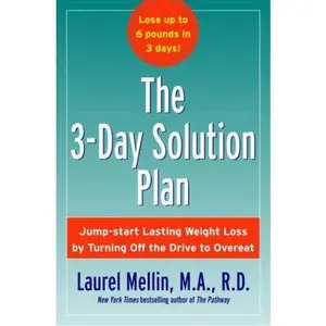 USED-The 3-Day Solution Plan: Jump-start Lasting Weight Loss by Turning Off the Drive to Overeat by Laurel Mellin (Hardcover)
