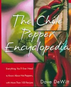 USED-The Chile Pepper Encyclopedia: Everything You'll Ever Need to Know about Hot Peppers, with More Than 100 Recipes by DeWitt, Dave (Paperback)