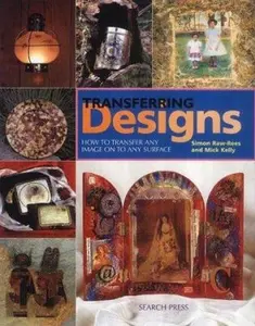 USED-Transferring Designs: How To Transfer Any Image Onto Any Surface by Simon Raw-Rees (Paperback)