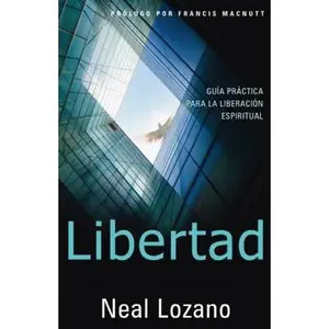 USED-Libertad: Gu?a Pr?ctica Para La Liberaci?n Espiritual by Lozano, Neal (Paperback)