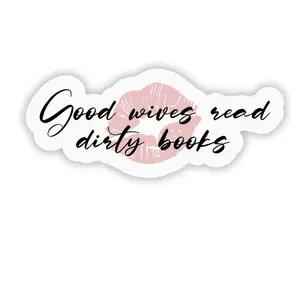 Good Wives Dirty Books Sticker for Kindle Laptop Water Bottle Decorative Waterproof Glossy Clear Finish 3 Inches Wide Bookish Smut Sticker