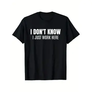 100%25 Cotton I Don'T Know I Just Work Here Funny Coworker Unisex-Adults Black Small T-Shirt, Unisex Cotton Casual Round Neck Outdoor Short Sleeve T-Shirt With Slight Stretch, Slightly Elastic, 100%25Cotton, S-XXXL Golf Gift T-Shirt For Men And Women