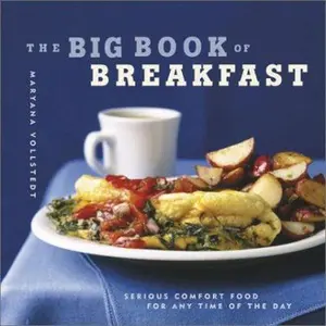 USED-The Big Book of Breakfast: Serious Comfort Food for Any Time of the Day by Maryana Vollstedt (Paperback)