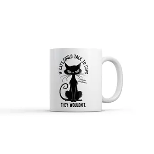 If Cats Could Talk to Cops They Wouldn’t Mug Funny Sarcastic Kitten Graphic Novelty Coffee Cup - 11oz Funny Coffee Mugs Ceramic Printed Drinkware Cup
