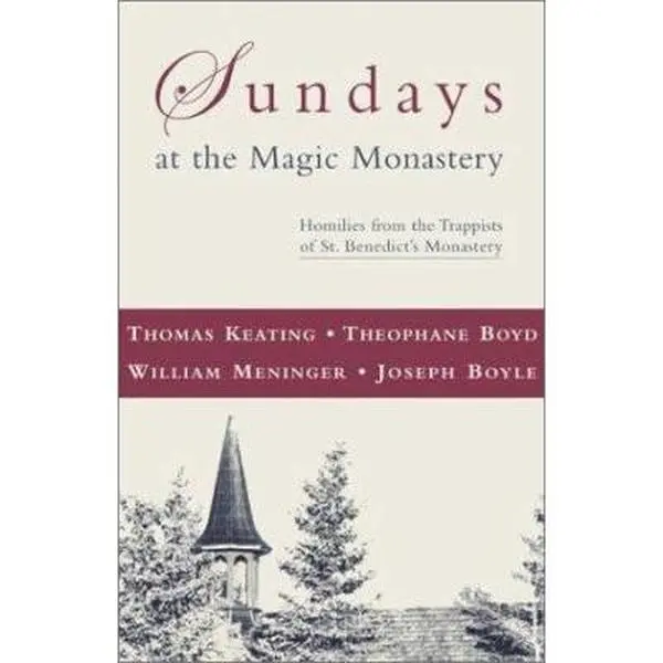 USED-Sundays at the Magic Monastery: Homilies from the Trappists of St. Benedict's Monastery by Theophane Boyd (Paperback)