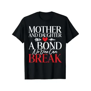 Mother And Daughter A Bond No One Can Break T-Shirt Mom Daughter Matching Tee Family Love Gift Mothers Day Present Unbreakable Relationship Apparel