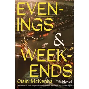 Evenings and Weekends: A Novel by Oisín McKenna [Hardback Book]