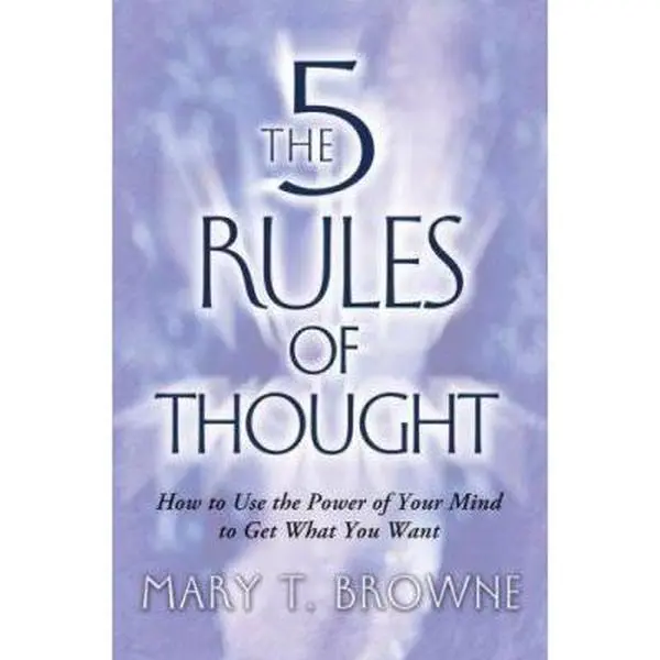 USED Book - The 5 Rules of Thought: How to Use the Power of Your Mind to Get What You Want by Mary T. Browne (Hardcover) - english