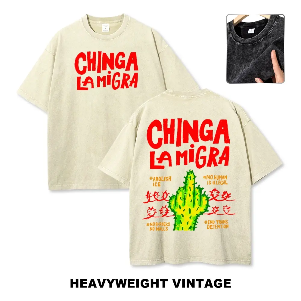 Chinga La Migra Cactus Heavyweight Vintage T-Shirt, Abolish ICE Anti Border Policy Activist Graphic Tee, Pro-Immigrant Statement Shirt