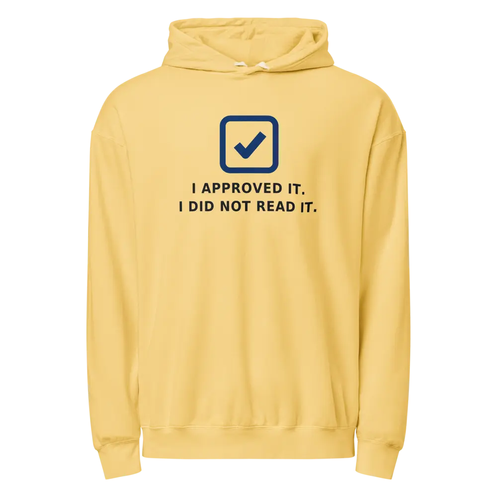 I Approved It Hoodie - Funny Code Review Gift for Developers - Garment Dyed Unisex Fleece Pullover, Sizes S to 3XL