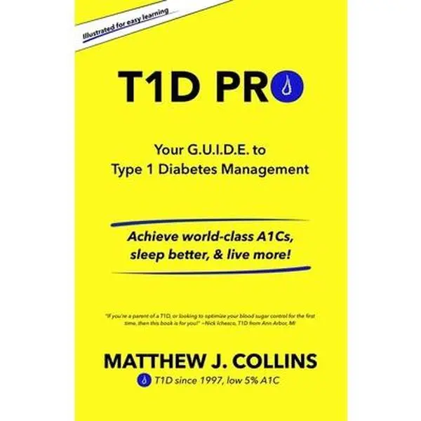 USED-T1D Pro: Your G.U.I.D.E. to Type 1 Diabetes Management Achieve world-class A1Cs, sleep better, & live more! by Collins, Matthew J. (Paperback)