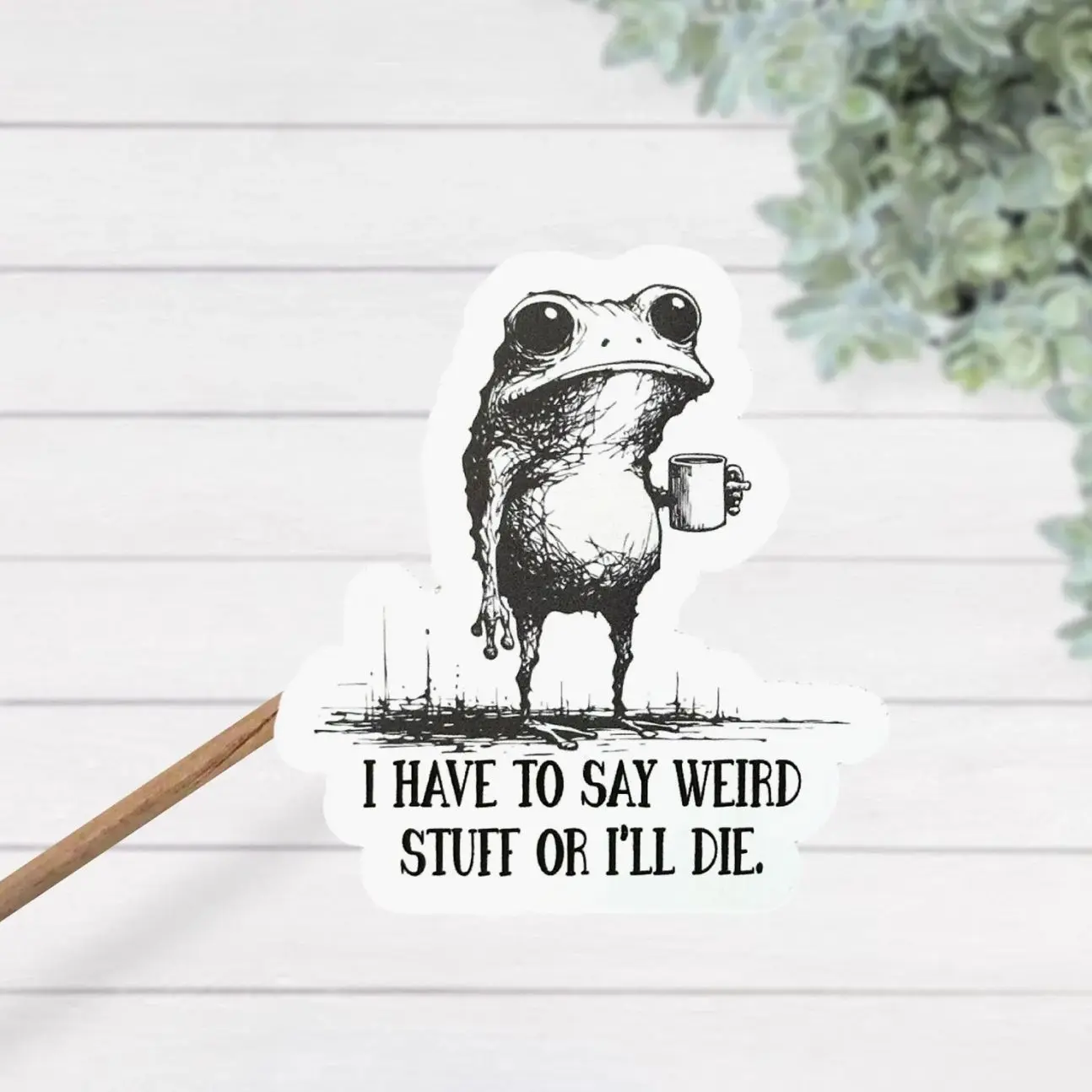 I Have To Say Weird Stuff Or I Will Die Frog Drinking Coffee Thermal Laminate Waterproof Sticker, Frog Towel, Laptop Water Bottle Decal Sticker