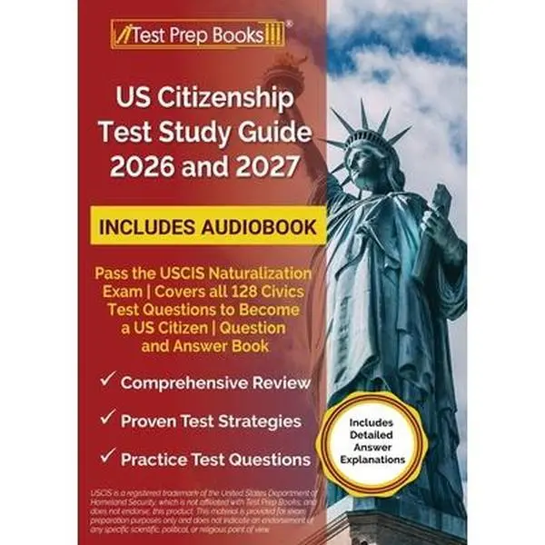 US Citizenship Test Study Guide 2026-2027: Citizenship Test Preparation Book with Comprehensive Review, Practice Questions, Proven Strategies, 128 Civics Questions for USCIS Naturalization Exam Success, Lydia Morrison, Soft Cover Paperback