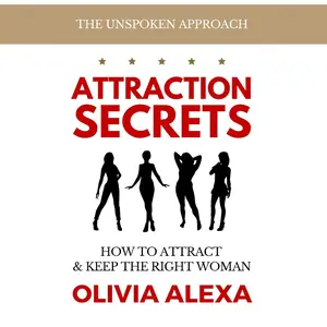 Attraction Secrets How To Attract & Keep The Right Woman