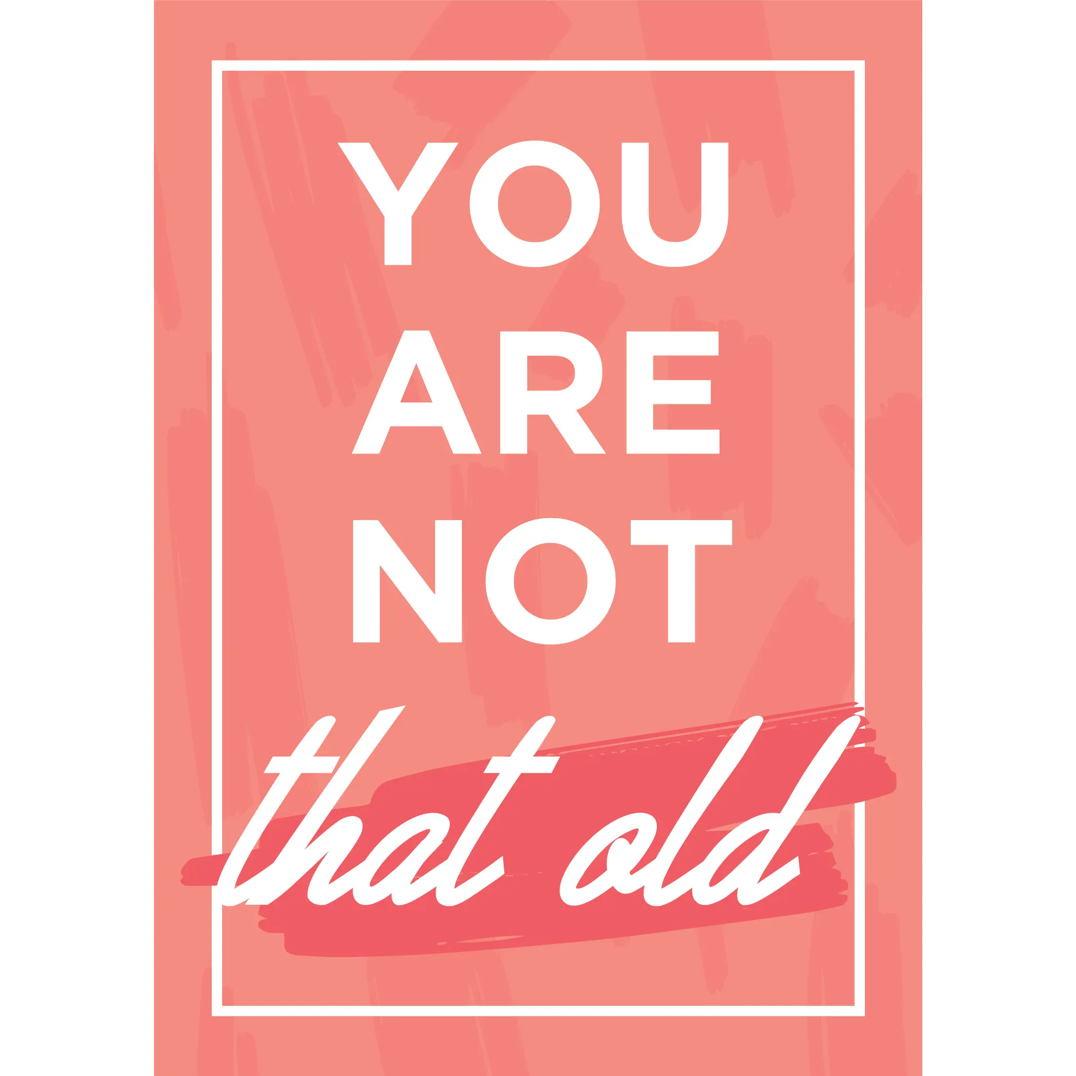 Card for Birthdays - You are not THAT old