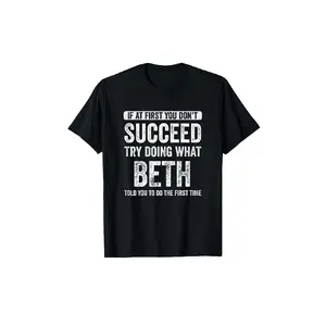 Funny Beth Quotations T-Shirt-If the first failure... Pattern t-shirt-heavyweight 35 oz. round neck shirt-black with white text-casual everyday and formal wear-perfect gift for beth fans-soft everyday casual wear Graphic Oversized Streetwear Cotton
