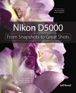 USED-Nikon D5000: From Snapshots to Great Shots [With Free Web Access] by Revell, Jeff (Paperback)