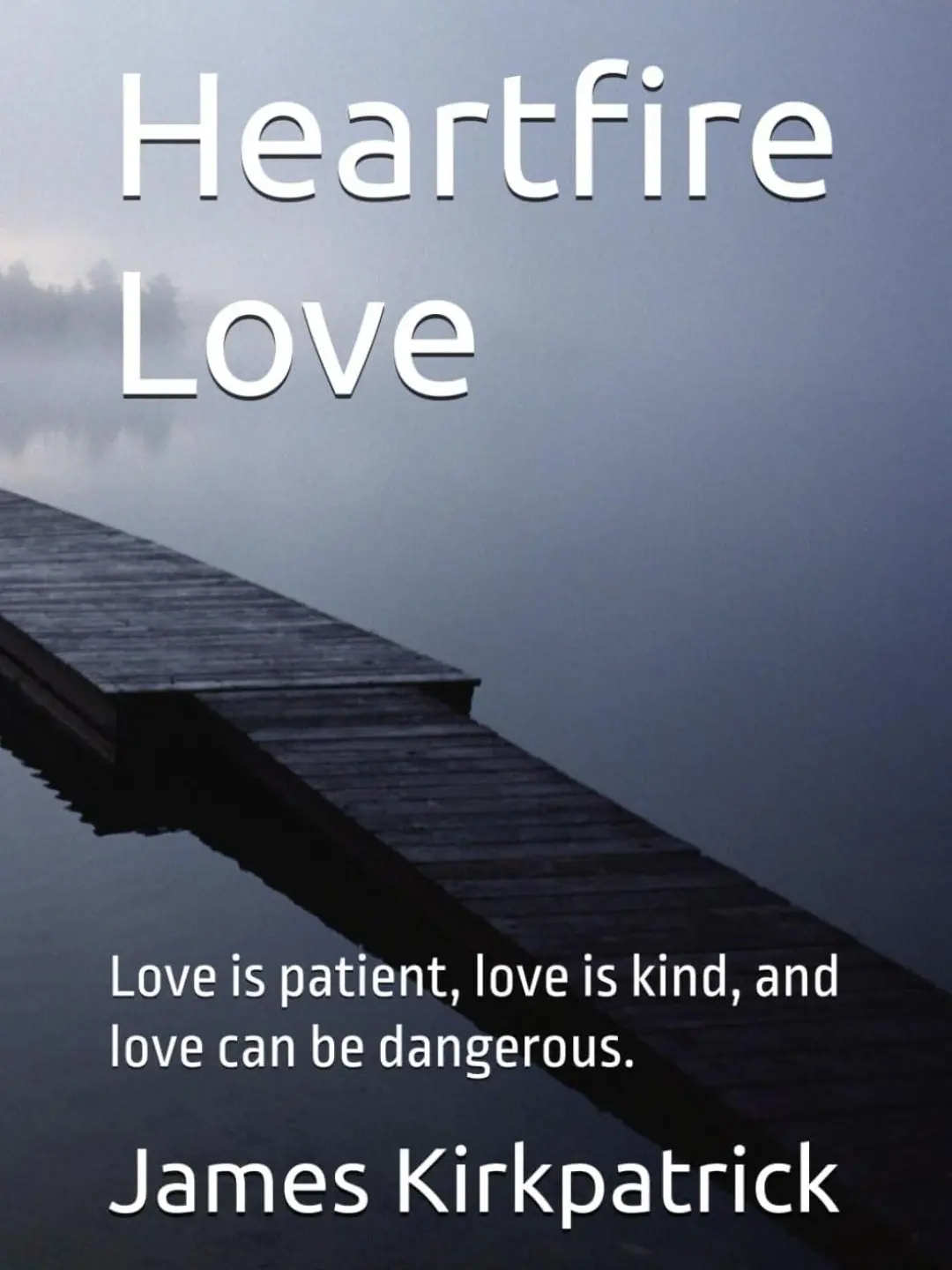 Heartfire Love - Book by James Kirkpatrick, Paperback Edition