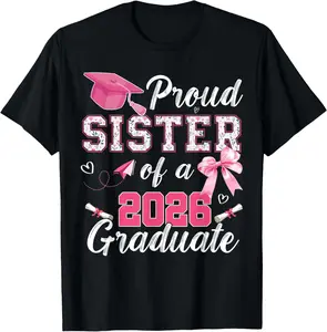 100% Cotton Graduation Family Senior Proud Sister Of A 2026 Graduate T-Shirt