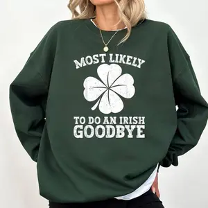 Most Likely To Do An Irish Exit Goodbye Funny St Patricks Sweatshirt