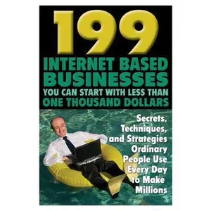USED-199 Internet-based Business You Can Start with Less Than One Thousand Dollars: Secrets, Techniques, and Strategies Ordinary People Use Every Day to Make Millions by Sharon L. Cohen (Paperback)