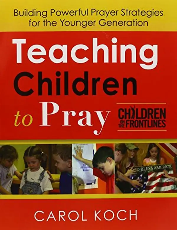 USED-Teaching Children to Pray: Building Powerful Prayer Strategies for the Younger Generation by Koch, Carol (Paperback)