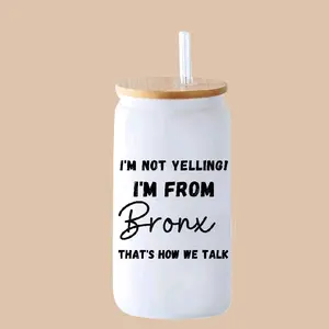 Funny Bronx 16oz Glass Libby Cup - I'm Not Yelling I'm From The Bronx That's How We Talk - Unique Gift Idea for Bronx Residents  Drinkware Washable Reusable Reuse Coffee