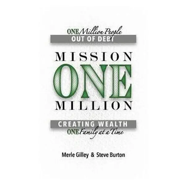 USED-Mission One Million: Creating Wealth One Family at a Time by Gilley, Merle (Paperback)