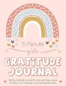 USED-5 Minute Girls Gratitude Journal: 100 Day Gratitude Journal for Girls with Daily Journal Prompts, Fun Challenges, and Inspirational Quotes (Unicorn De by Daily, Gratitude (Hardcover)
