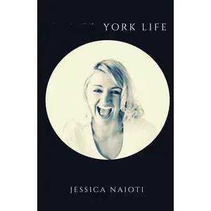 My New York Life by Jessica Naioti - First Edition - Inspirational Personal Story Book