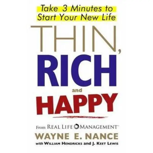 USED-Thin, Rich and Happy: Take 3 Minutes to Start Your New Life by Wayne Nance (Hardcover)