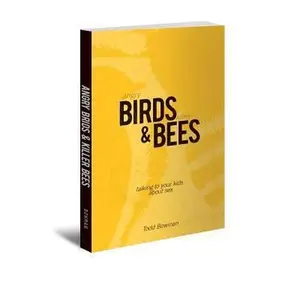 USED-Angry Birds & Killer Bees: Talking to Your Kids about Sex by Bowman, Todd (Paperback)