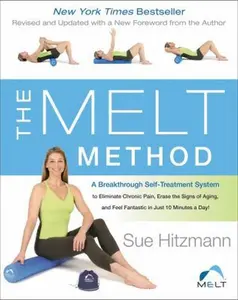 USED-The Melt Method: A Breakthrough Self-Treatment System to Eliminate Chronic Pain, Erase the Signs of Aging, and Feel Fantastic in Just 10 Minutes a Day by Hitzmann, Sue (Paperback)