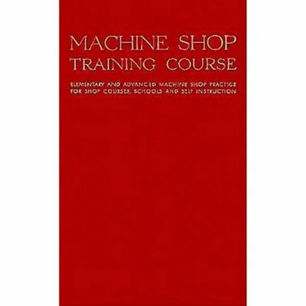 USED-Machine Shop Training Course, Vol. 1: Elementary and Advanced Machine Shop Practice for Shop Courses, Schools and Self-Instruction by Franklin D. Jones (Hardcover)