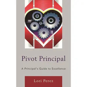 USED-Pivot Principal: A Principal's Guide to Excellence by Perez, Lori (Paperback)