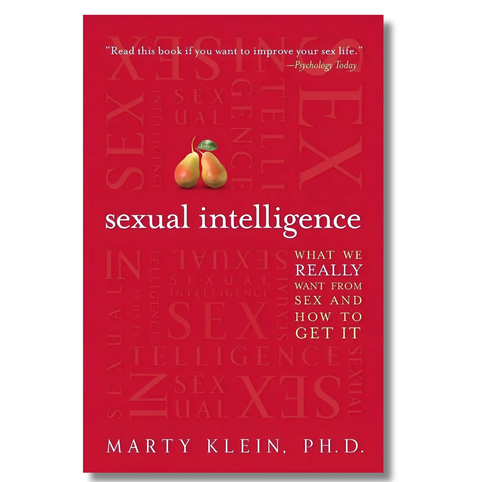 Sexual Intelligence: What We Really Want from Sex - and How to Get It, Psychology Today Contributor’s Healthy Guide to Improve Women’s Emotional Mindsets (Humanities & Social Sciences, Psychology & Relationships Book)