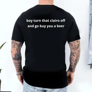 Funny Clairo Shirt - Boy Turn That Clairo Off And Go Grab You A Beer Meme Tee Classic Fit - UNISEX Indie Alternative Silly Top, Unisex Cotton Graphic Tee funny  vintage shirt short top clothing tee Dragon Ball DBZ Streetwear Tees rod  wave cotton sleeve