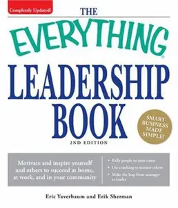 USED-The Everything Leadership Book: Motivate and inspire yourself and others to succeed at home, at work, and in your community by Eric Yaverbaum (Paperback)