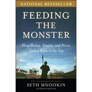 USED-Feeding the Monster: How Money, Smarts, and Nerve Took a Team to the Top by Mnookin, Seth (Paperback)